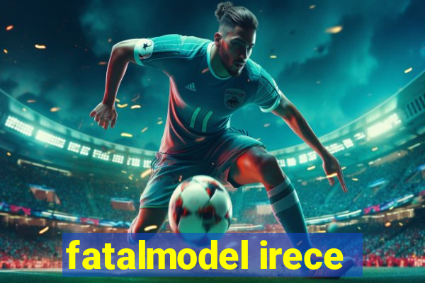 fatalmodel irece